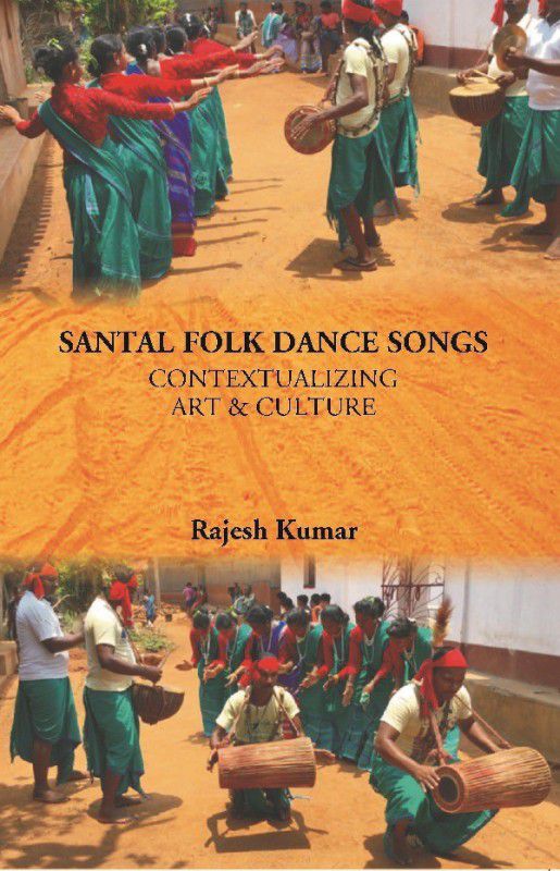 Santal Folk Dance Songs: Contextualizing Art & Culture  (English, Paperback, Rajesh Kumar)