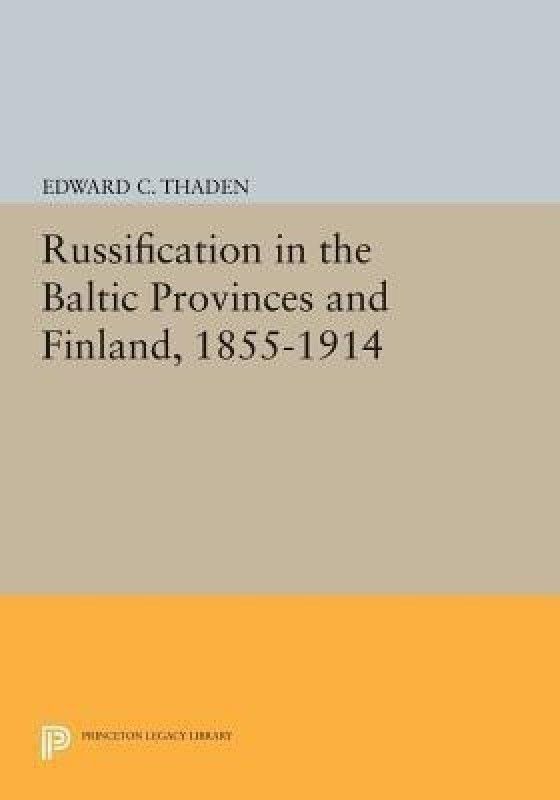 Russification in the Baltic Provinces and Finland, 1855-1914  (English, Paperback, unknown)