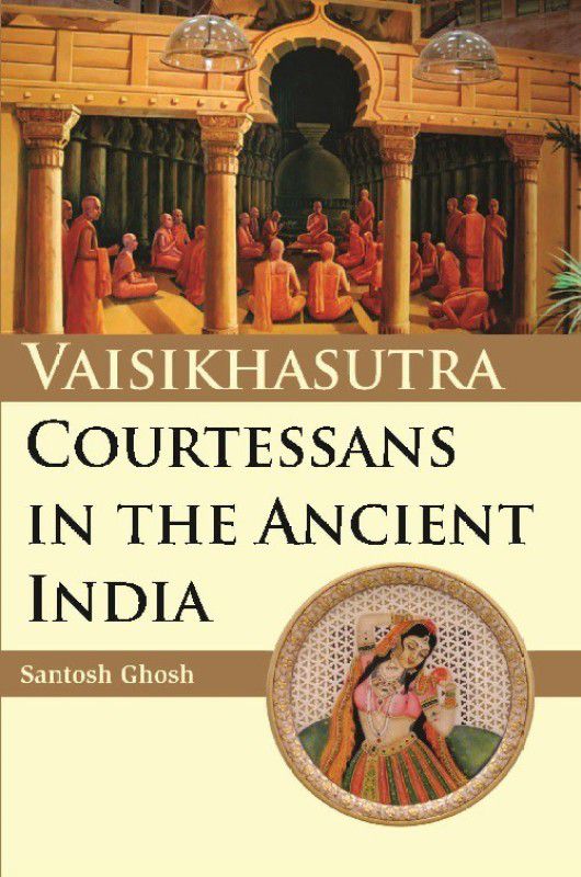 VAISIKHASUTRA : Courtesans in the Ancient India  (English, Hardcover, Santosh Ghosh)