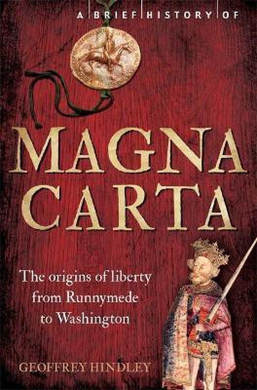 A Brief History of Magna Carta, 2nd Edition  (English, Paperback, Hindley Geoffrey)