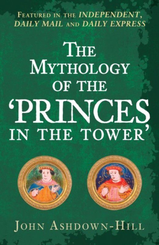 The Mythology of the 'Princes in the Tower'  (English, Paperback, Ashdown-Hill John)