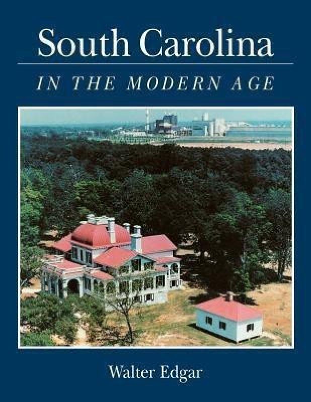 South Carolina in the Modern Age  (English, Paperback, Edgar Walter)
