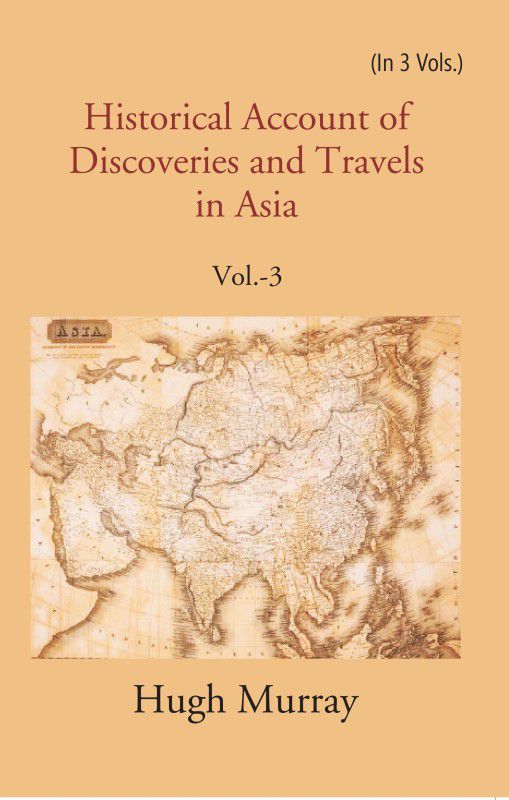 Historical Account of Discoveries and Travels in Asia Volume 3rd  (Paperback, Hugh Murray)