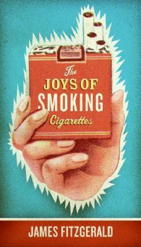 The Joys of Smoking Cigarettes  (English, Paperback, Fitzgerald James)