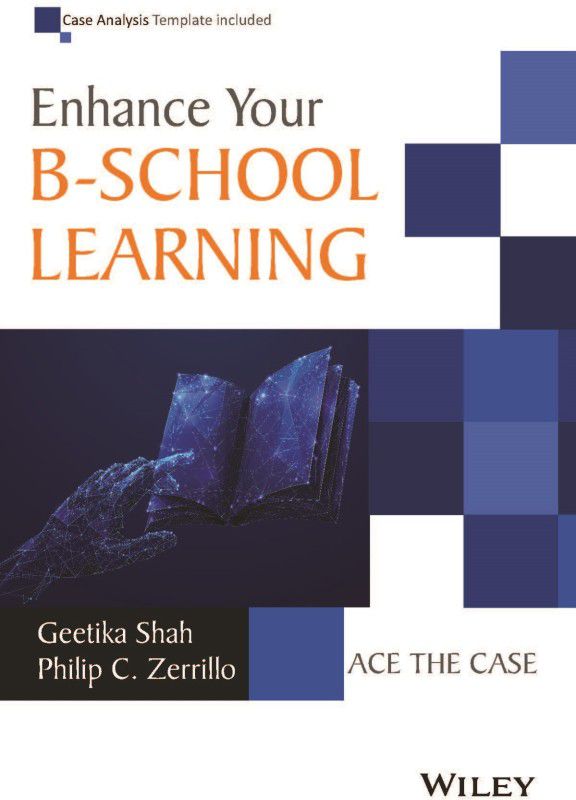 Enhance Your B - School Learning: Ace the Case  (Paperback, Geetika Shah, Philip C. Zerrillo)