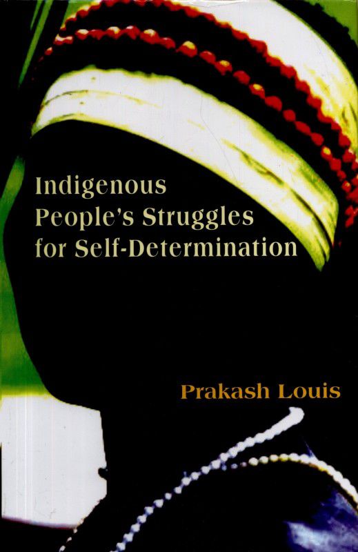 Indigenous People's Struggles For Self  (English, Hardcover, Prakash Louis)