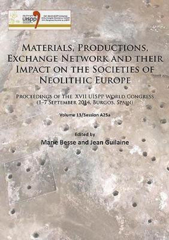 Materials, Productions, Exchange Network and their Impact on the Societies of Neolithic Europe  (English, Paperback, unknown)
