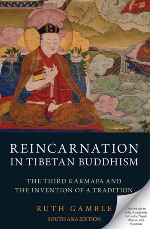 Reincarnation in Tibetan Buddhism - The Third Karmapa and The Invention of a Tradition  (English, Paperback, Ruth Gamble)