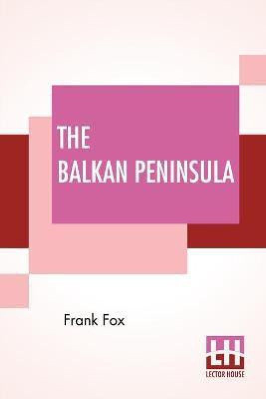 The Balkan Peninsula  (English, Paperback, Fox Frank)
