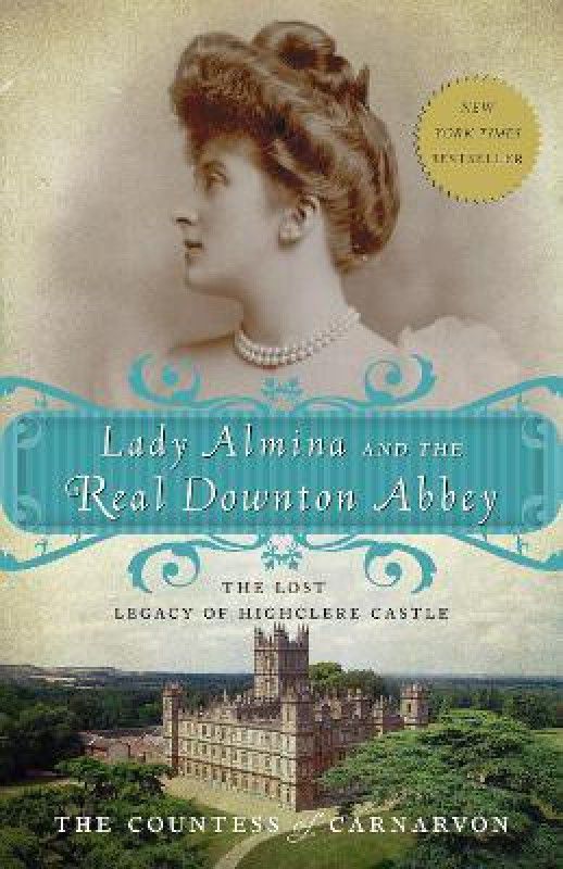 Lady Almina and the Real Downton Abbey  (English, Paperback, The Countess of Carnarvon)