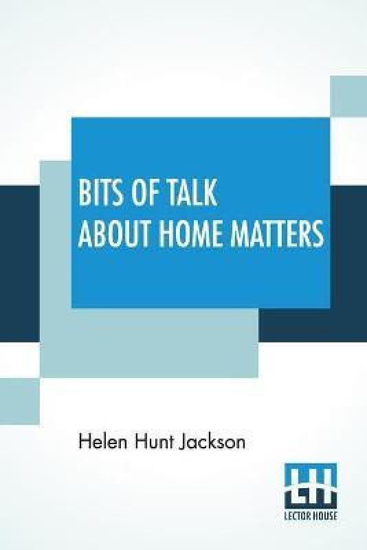 Bits Of Talk About Home Matters  (English, Paperback, Jackson Helen Hunt)