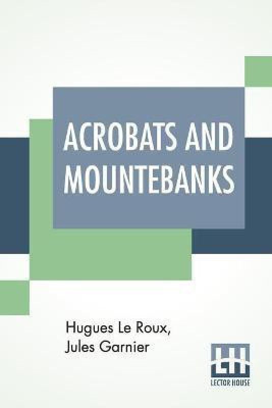 Acrobats And Mountebanks  (English, Paperback, Roux Hugues Le)