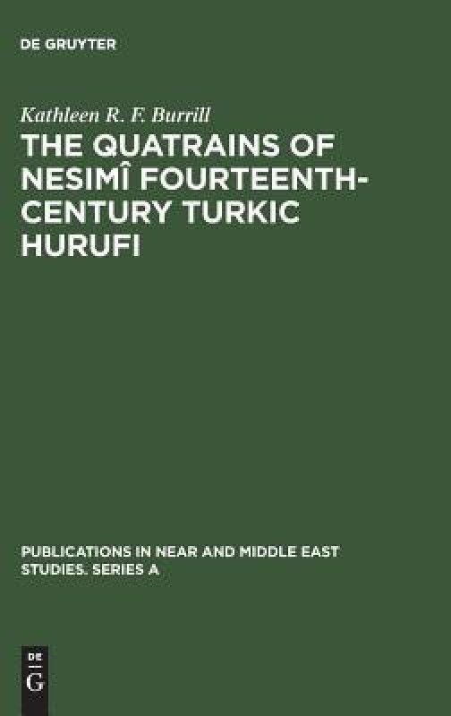 The Quatrains of Nesimi Fourteenth-Century Turkic Hurufi  (English, Hardcover, Burrill Kathleen R. F.)