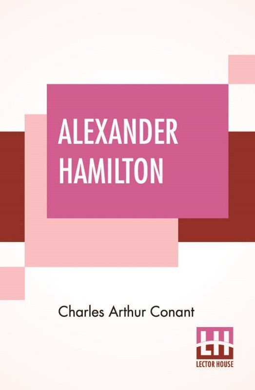 Alexander Hamilton  (English, Paperback, Conant Charles Arthur)
