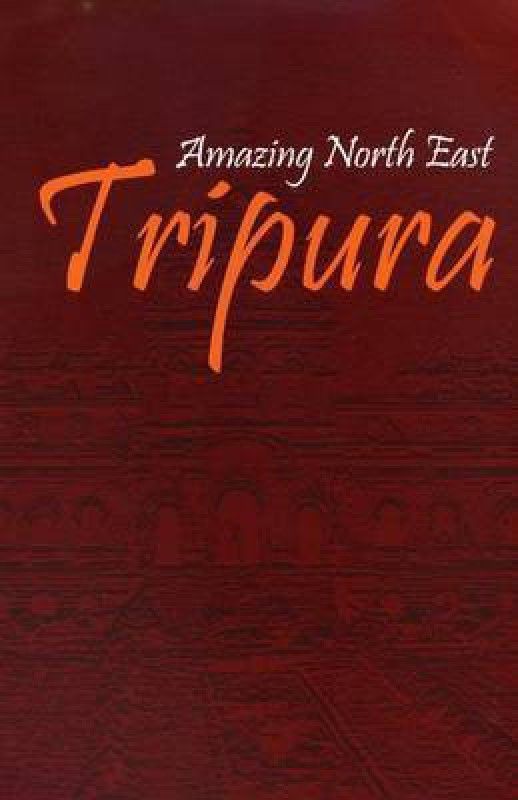 Amazing North East-Tripura  (English, Hardcover, Devi Aribam Indubala)