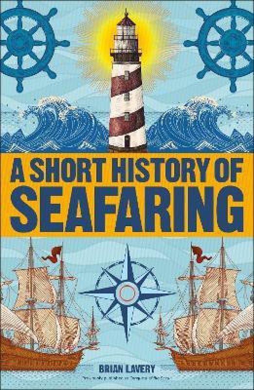 A Short History of Seafaring  (English, Paperback, Lavery Brian)