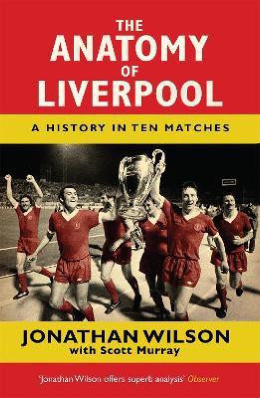 The Anatomy of Liverpool  (English, Paperback, Wilson Jonathan)