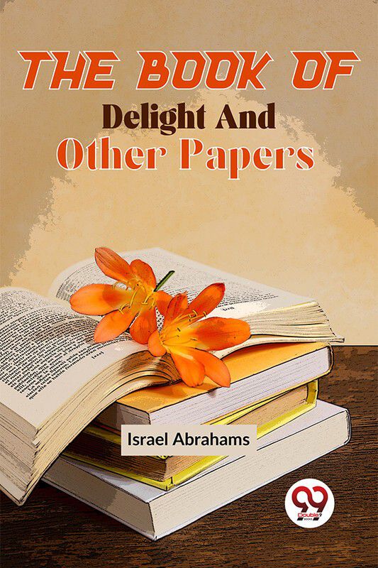 The Book Of Delight And Other Papers  (Paperback, Israel Abrahams)