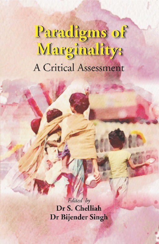 Paradigms Of Marginality : A Critical Assessment.  (English, Hardcover, Dr S. Chelliah, Dr Bijender Singh)