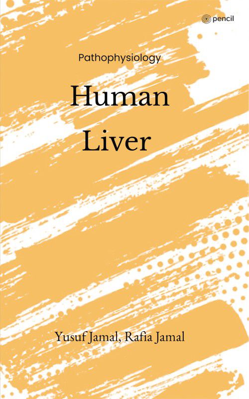 Human Liver: Pathophysiology  (Paperback, Yusuf Jamal, Rafia Jamal)