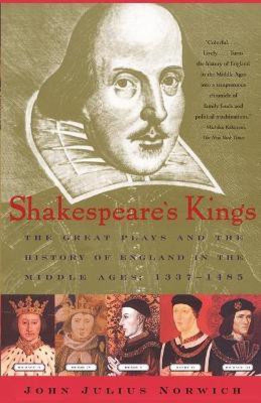Shakespeare's Kings: The Great Plays and the History of England in the Middle Ages 1337-1485  (English, Paperback, Norwich)