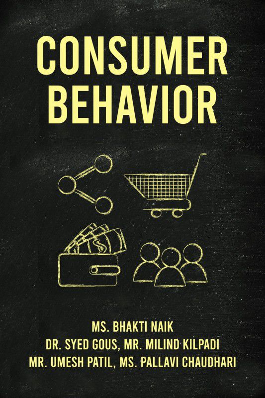 Consumer Behavior  (English, Paperback, Dr. Syed Gous, Ms. Pallavi Chaudhari, Mr. Umesh Patil, Mr. Milind Kilpadi, Ms. Bhakti Naik)