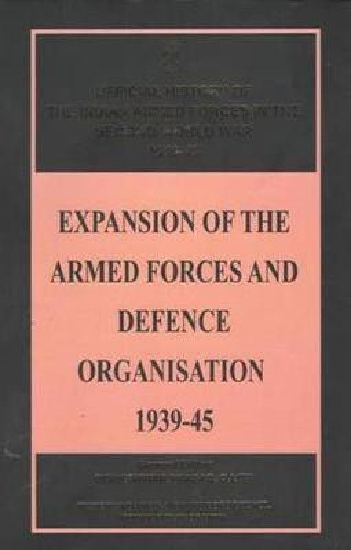 Expansion of the Armed Forces and Defence Organisation 1939-45  (English, Hardcover, unknown)
