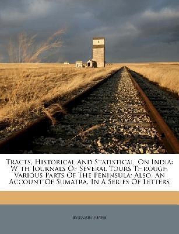 Tracts, Historical and Statistical, on India  (English, Paperback, Heyne Benjamin)