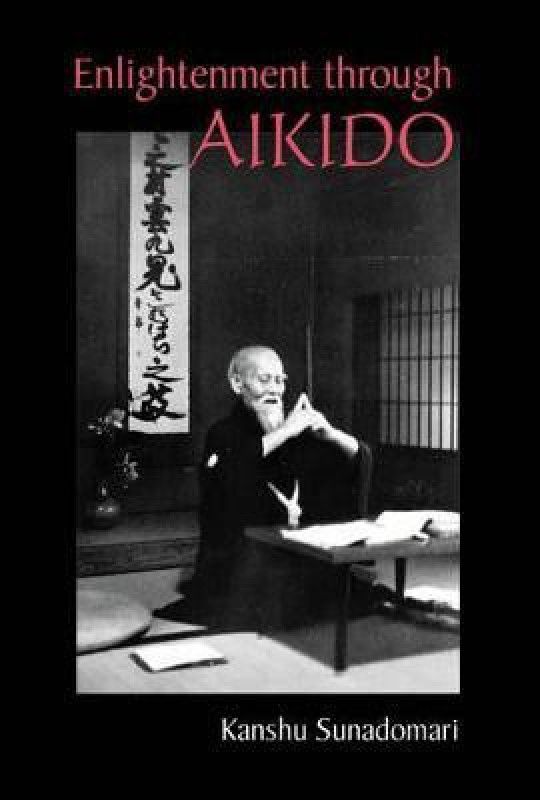 Enlightenment through Aikido  (English, Paperback, Sunadomari Kanshu)