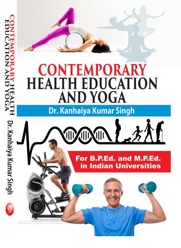 Contemporary Health Education and Yoga (B.P.Ed. and M.P.Ed.)  (English, Paperback, Dr. Kanhaiya Kumar Singh)