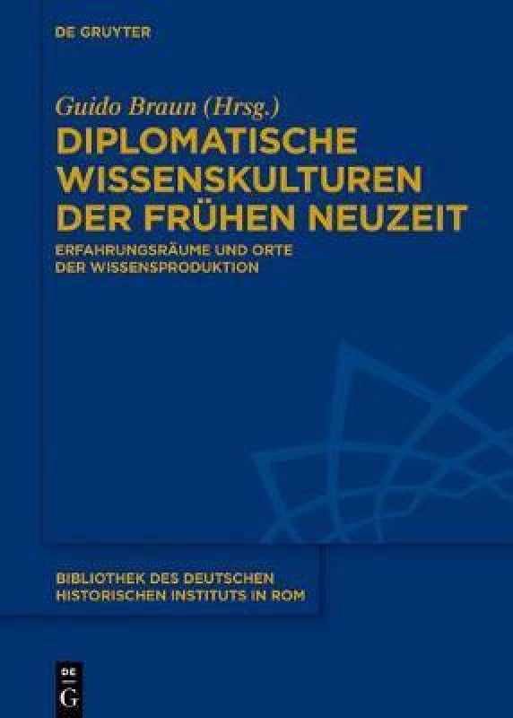 Diplomatische Wissenskulturen der Fruhen Neuzeit  (German, Hardcover, unknown)