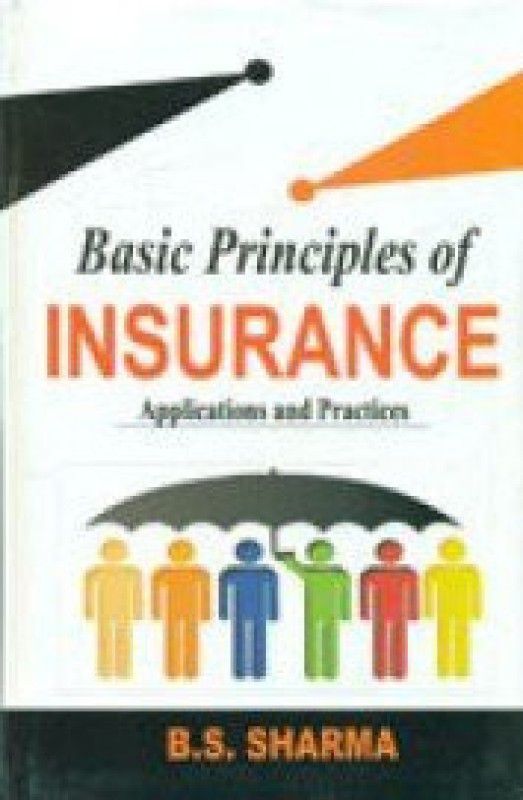 Basic principles of insurance applications and practices  (English, Paperback, B. S. Sharma)