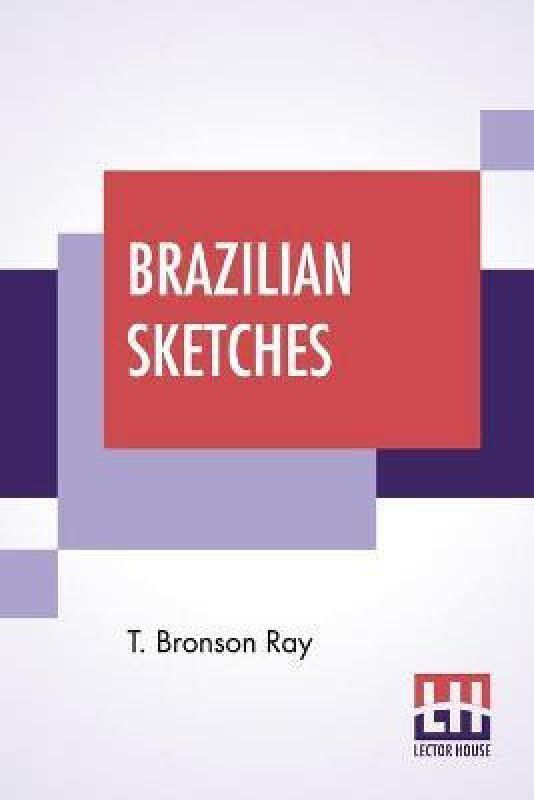Brazilian Sketches  (English, Paperback, Ray T Bronson)