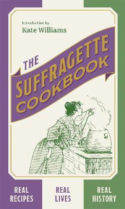 The Suffragette Cookbook  (English, Hardcover, Williams Kate)