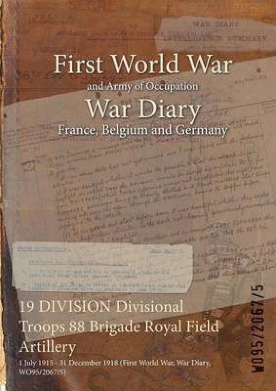 19 DIVISION Divisional Troops 88 Brigade Royal Field Artillery  (English, Paperback, unknown)