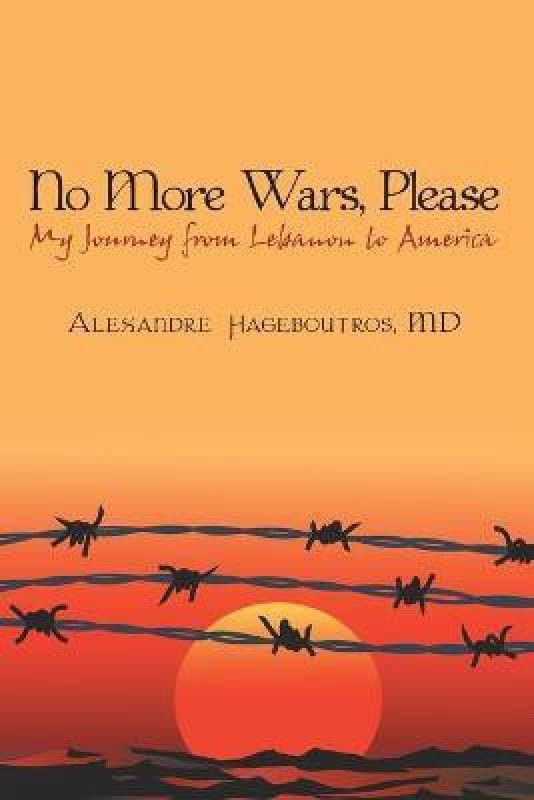 No More Wars, Please  (English, Paperback, Hageboutros Alexandre MD)