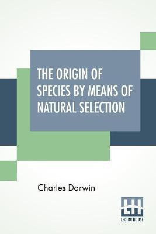 The Origin Of Species By Means Of Natural Selection; Or The Preservation Of Favoured Races In The Struggle For Life.  (English, Paperback, Darwin Charles)