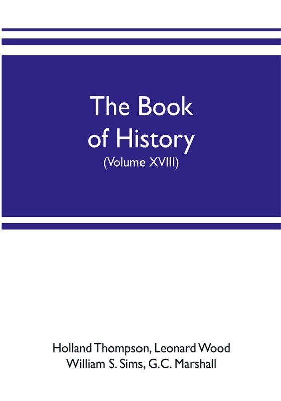 The book of history. The World's Greatest War, from the Outbreak of the war to the treaty of Versailles with more than 1,000 illustrations (Volume XVIII)  (English, Paperback, Thompson Holland)