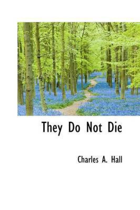 They Do Not Die  (English, Paperback, Hall Charles a)