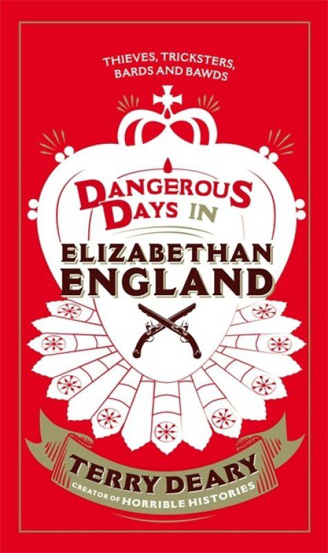 Dangerous Days in Elizabethan England  (English, Hardcover, Deary Terry)