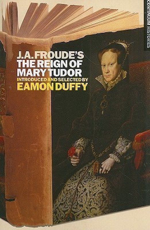 J.A. Froude's Mary Tudor  (English, Paperback, Duffy Eamon Professor)