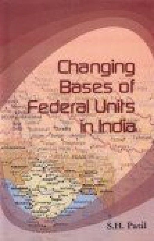 Changing Bases of Federal Units in India(Set of 2 Vols)  (Others, Paperback, S. H. Patil)