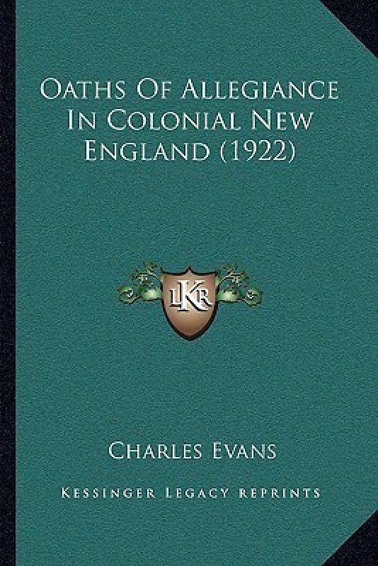 Oaths of Allegiance in Colonial New England (1922)  (English, Paperback, Evans Charles)