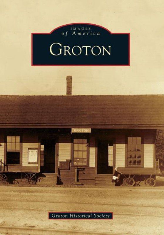 Groton (Images of America (Arcadia Publishing))  (English, Paperback, Groton Historical Society)