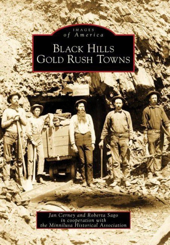 Black Hills Gold Rush Towns (Images of America (Arcadia Publishing))  (English, Paperback, Jan Cerney, Roberta Sago, Minnilusa Historical Association)