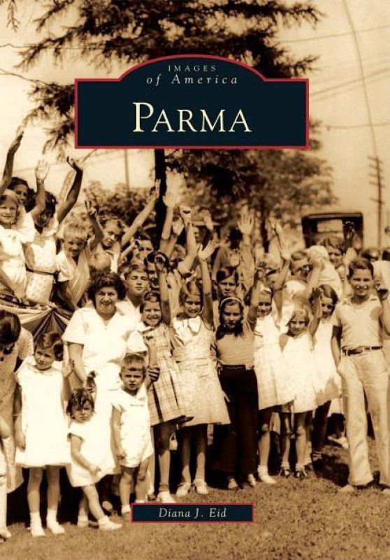 Parma (Images of America (Arcadia Publishing))  (English, Paperback, Diana J. Eid)