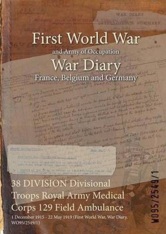 38 DIVISION Divisional Troops Royal Army Medical Corps 129 Field Ambulance  (English, Paperback, unknown)