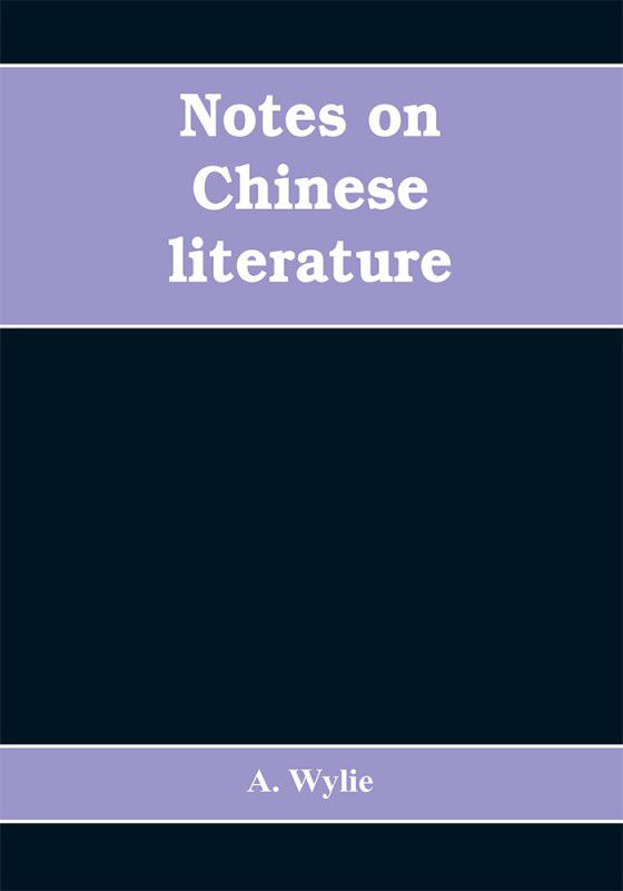 Notes on Chinese literature  (English, Paperback, Wylie A)