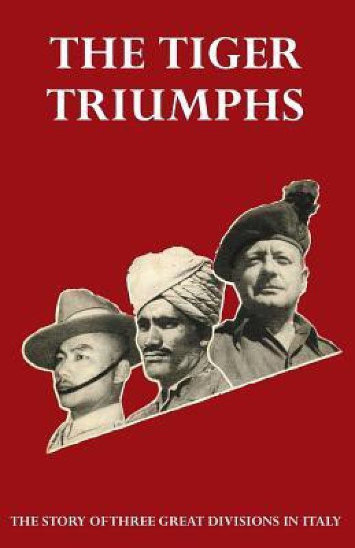 TIGER TRIUMPHS The story of Three Great Divisions in Italy  (English, Paperback, Stevens Lieut Col G R)