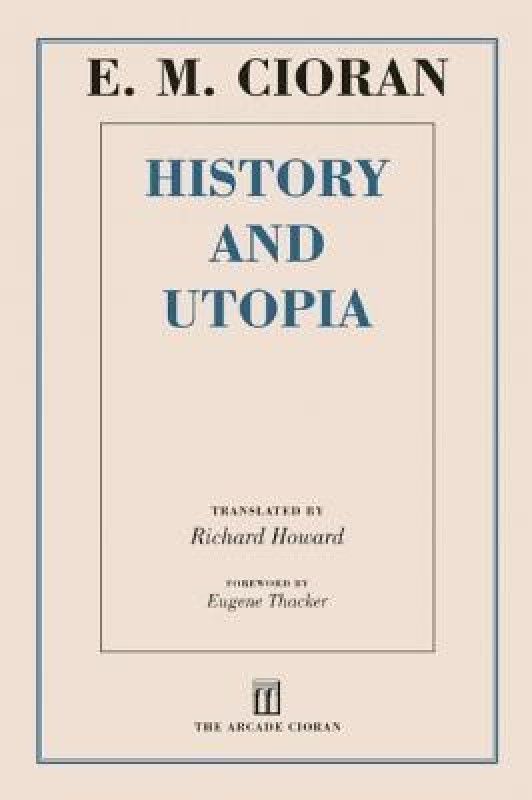 History and Utopia  (English, Paperback, Cioran E M)